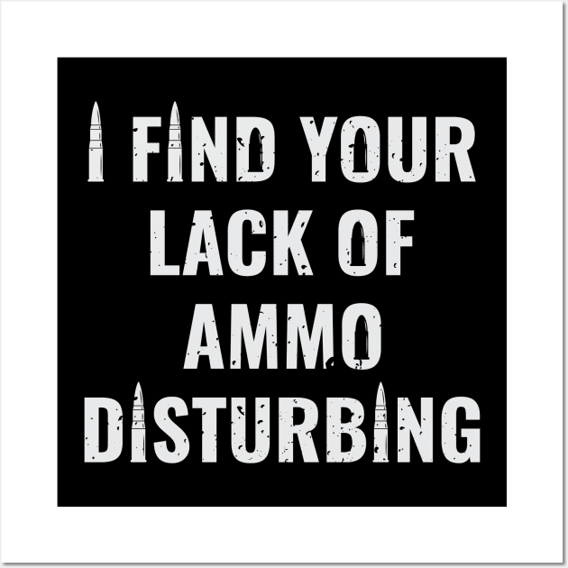 I Find Your Lack of Ammo Disturbing Wall Art by c1337s